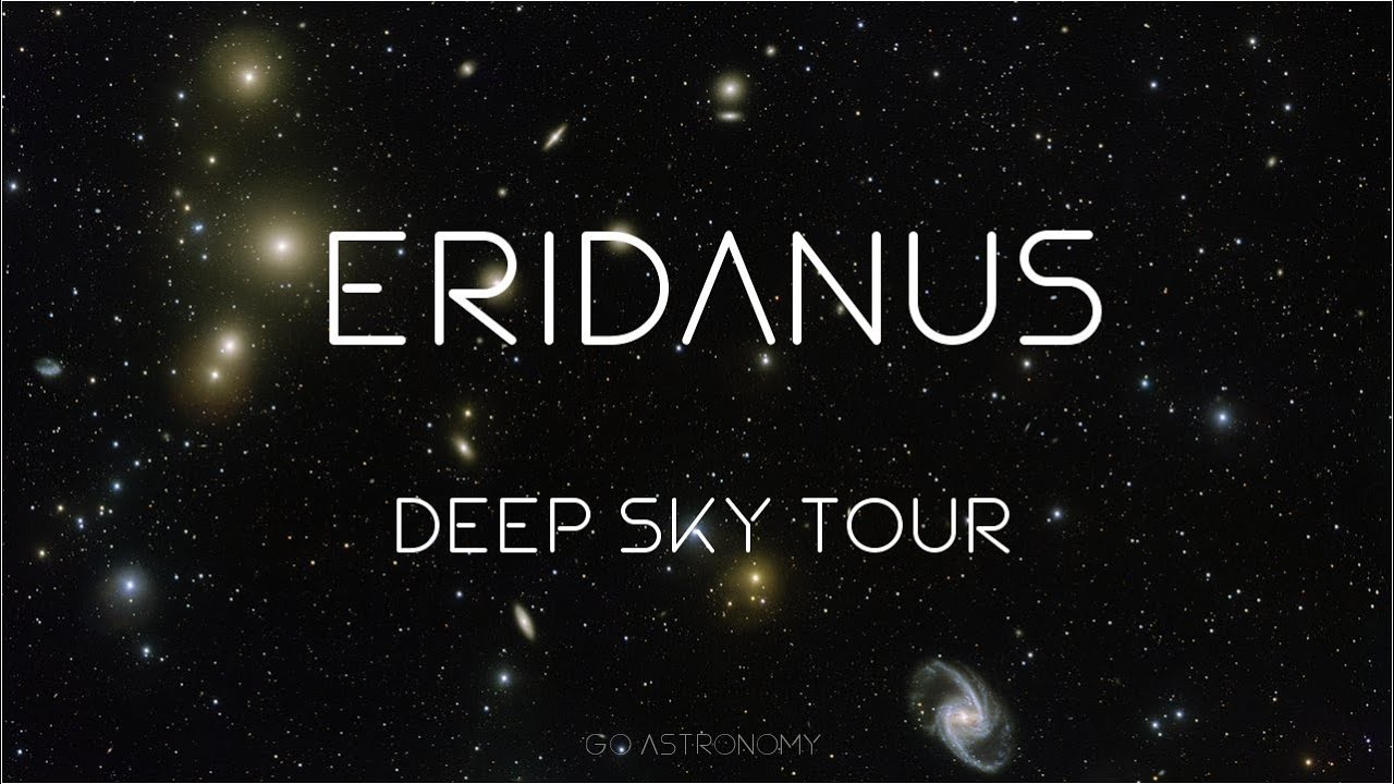 Eridanus Constellation Deep Sky Tour: Galaxies