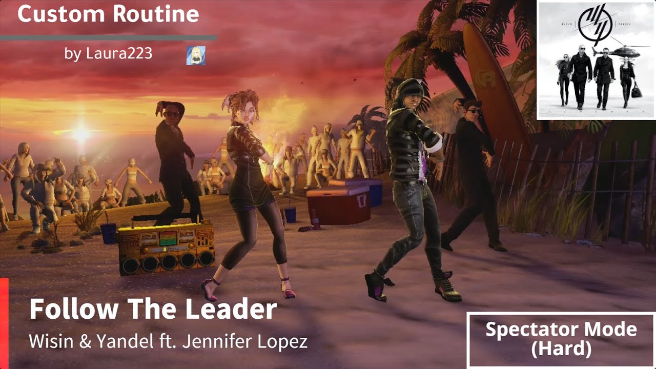 Dance Central 3 Deluxe | Follow The Leader - Wisin & Yandel ft. Jennifer Lopez (Spectator Mode)