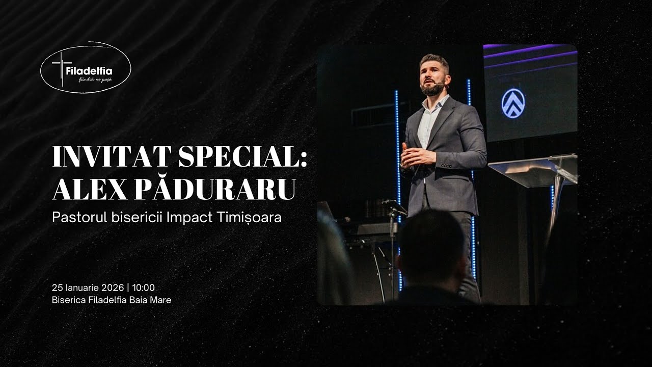 INVITAT SPECIAL // ALEX PADURARU // BISERICA FILADELFIA