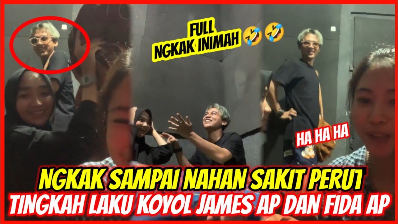 TINGKAH KONYOL JAMES AP DAN FIDA AP BIKIN NGAKAK SAMPAI SAKIT PERUT NAHAN TAWA
