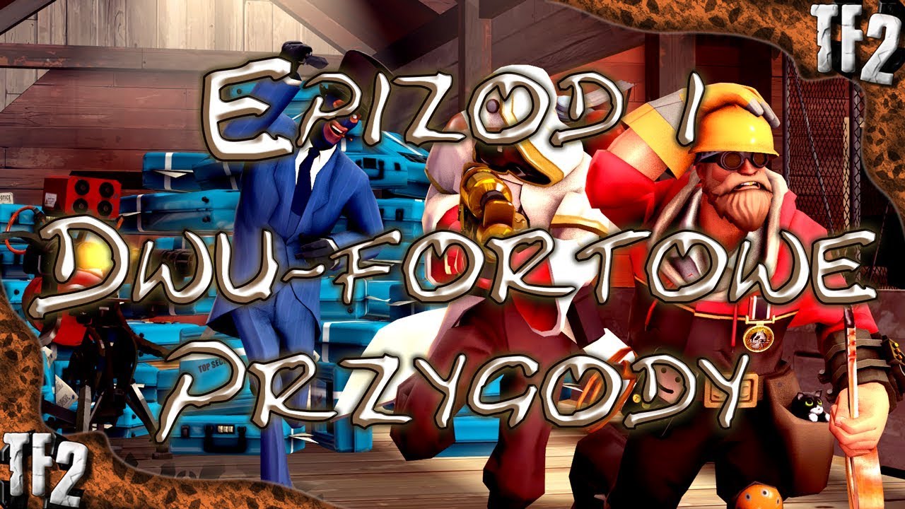 Team Fortress 2 | Dwu-fortowe Przygody | Epizod 1