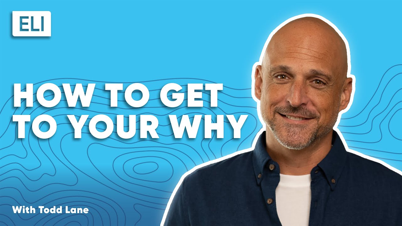 How To Get To Your Why | Todd Lane