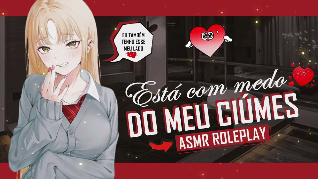 ASMR NAMORADA TE MOSTRANDO SEU LADO RUIM E POSSESSIVO
