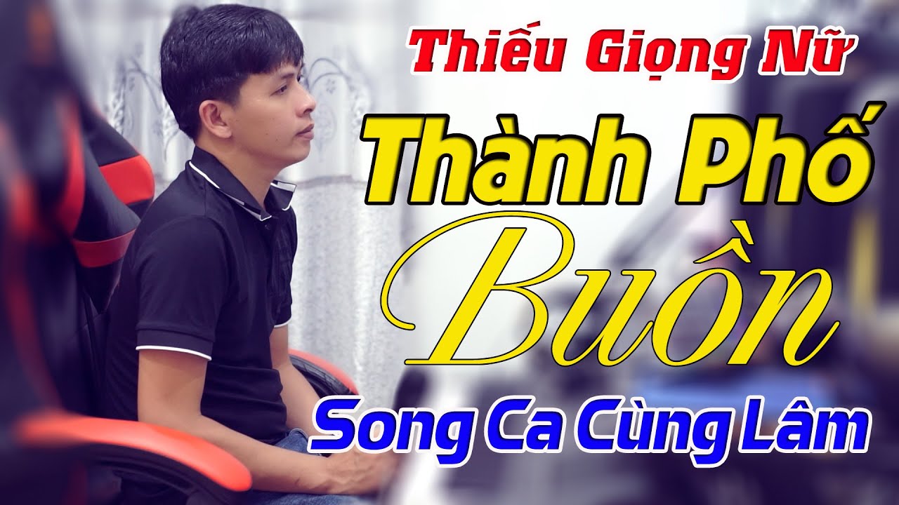 Thành Phố Buồn Karaoke Song Ca Thiếu Giọng Nữ - Song Ca Cùng Lâm