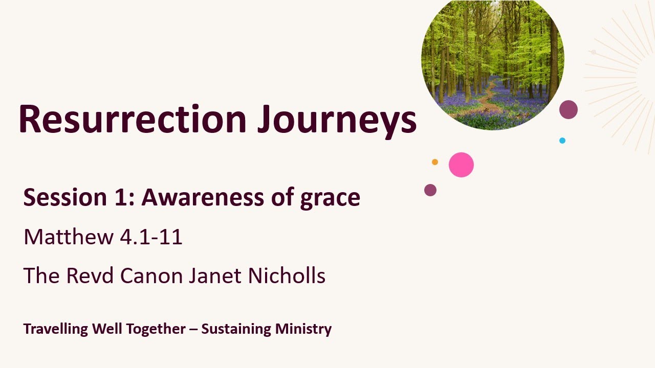 Resurrection Journeys - Session 1: Awareness of grace