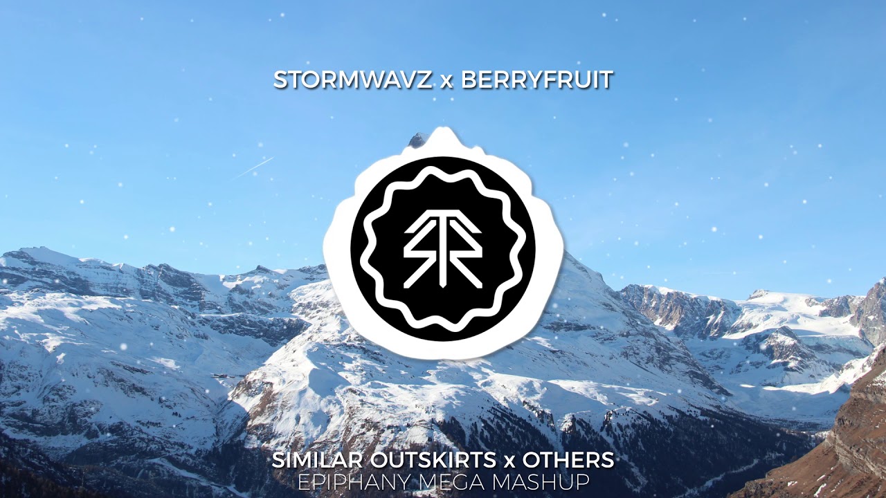 Similar Outskirts - Epiphany Mega Mashup [StormwavZ x BerryFruit Mashup]
