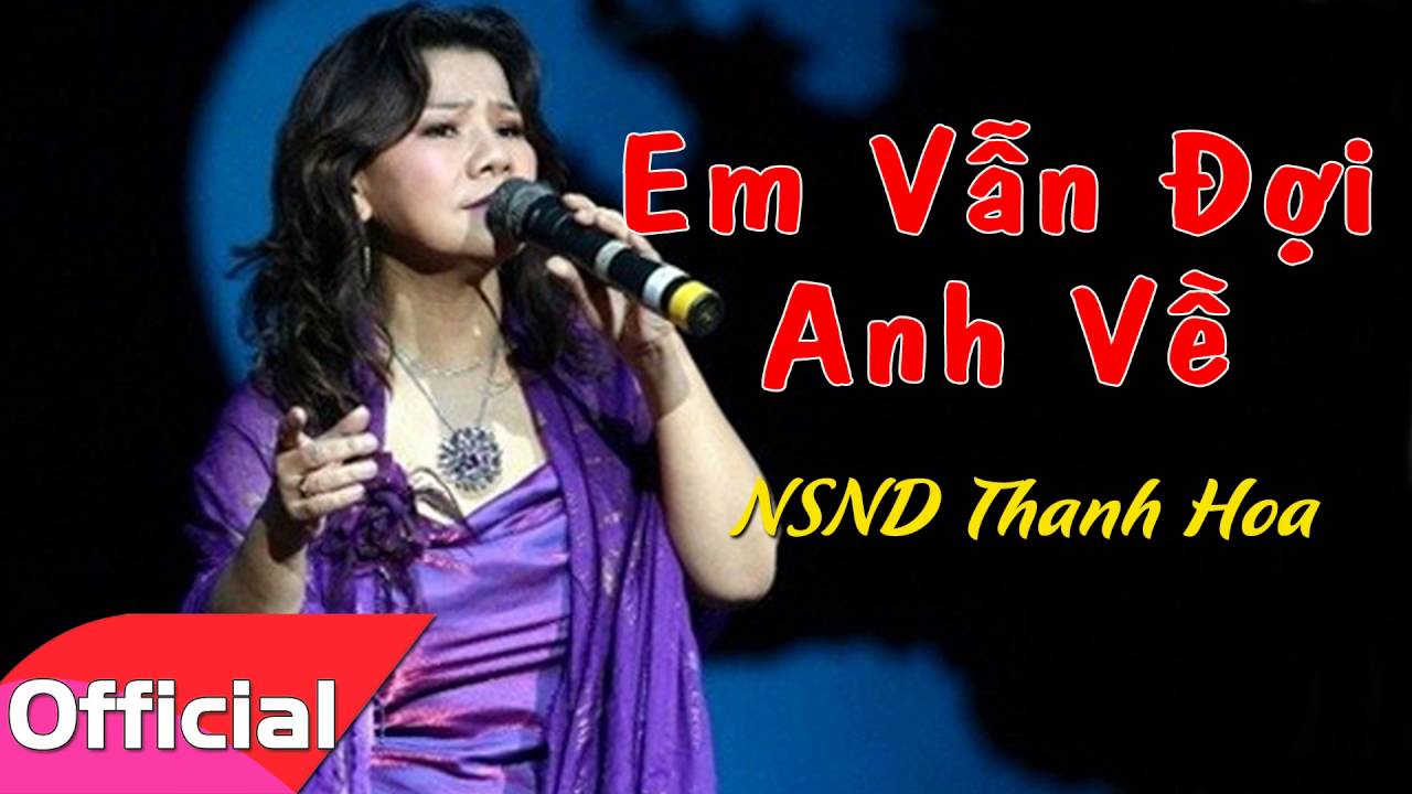 Em Vẫn Đợi Anh Về - NSND Thanh Hoa [Official Audio]