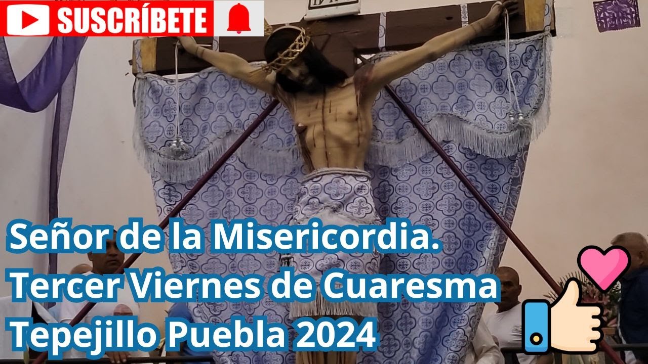 Parte del Tercer Viernes de Cuaresma celebrando al Sr. de la Misericoria en Tepejillo Puebla 2024