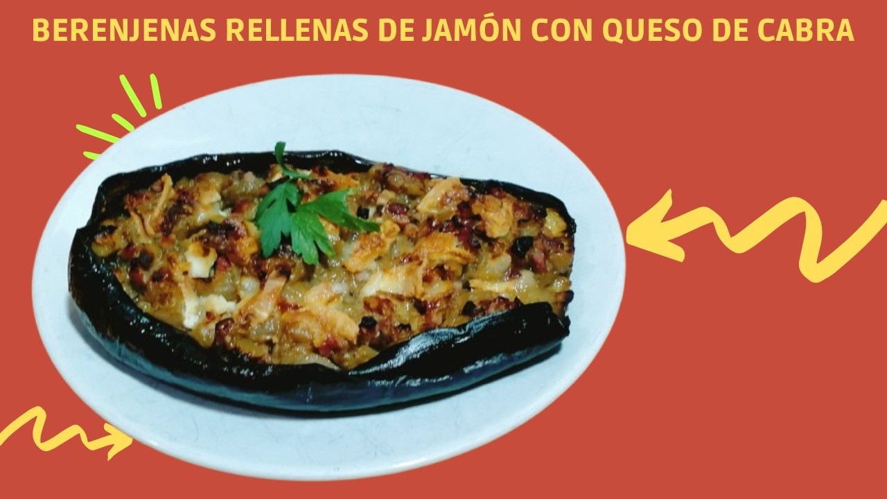 Riquísimas Berenjenas rellenas de jamón con queso de cabra