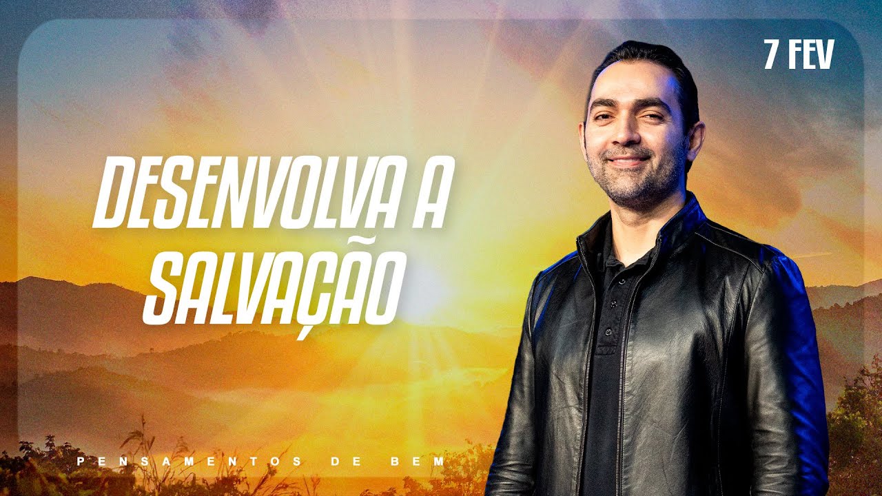 Desenvolva a salvação | Pensamentos de Bem