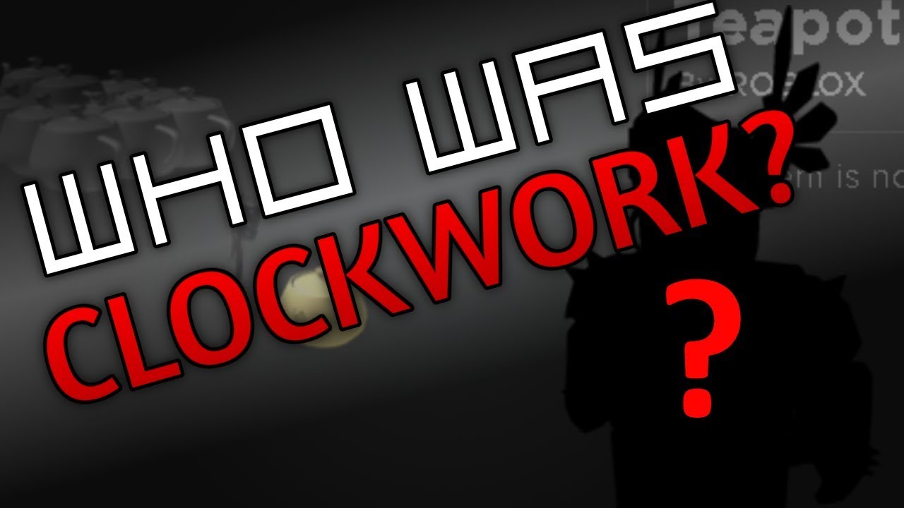 Who even was clockwork?