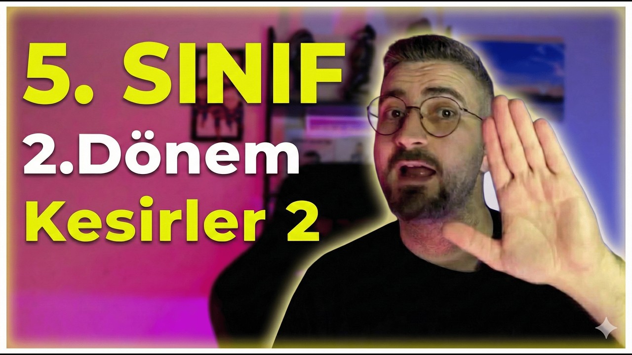 5. Sınıf 2. Dönem Matematik Konu Anlatım/ Kesirler 2