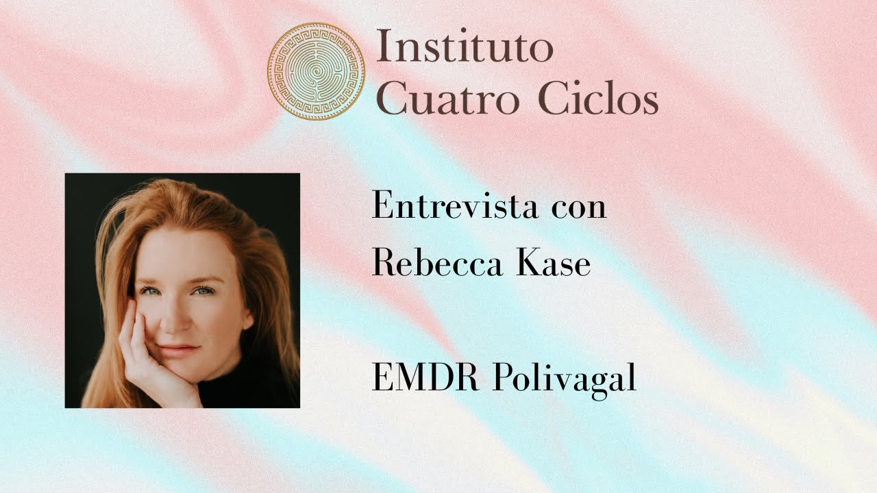 Entrevista con Rebecca Kase sobre su trabajo de integración de EMDR con la Teoría Polivagal.
