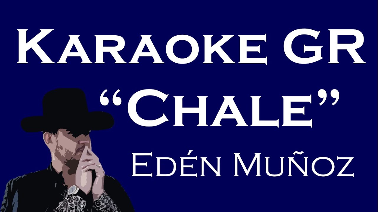 Karaoke - Chale - (Edén Muñoz)