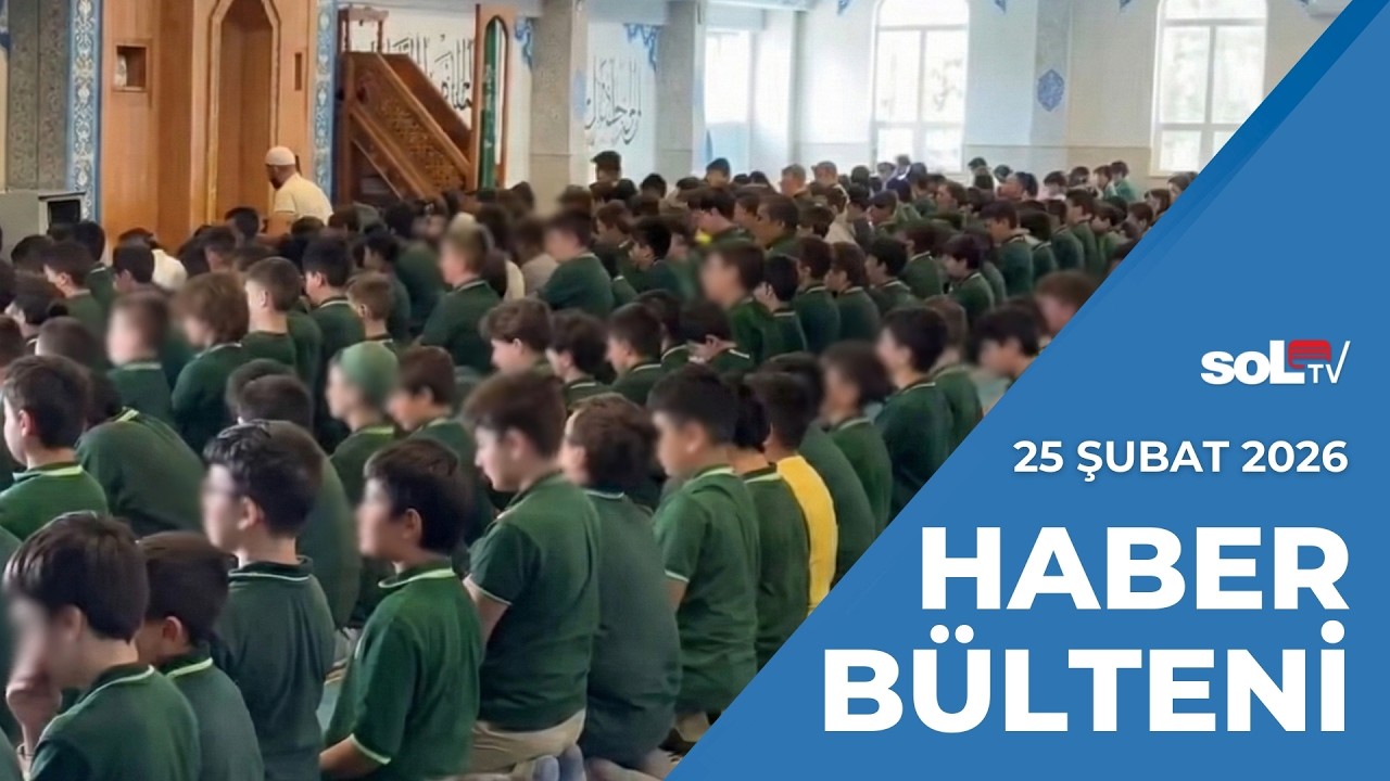 Eğitimde Kuşatma: Devlet Eliyle Gerici İstismara Döndü | 25 Şubat Çarşamba Haber Bülteni