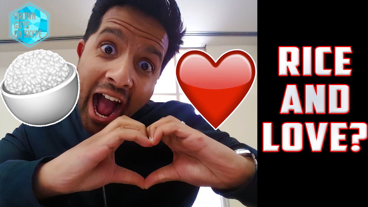 WHAT RICE CAN TEACH YOU ABOUT LOVE (Brown Guys On Skype #7)
