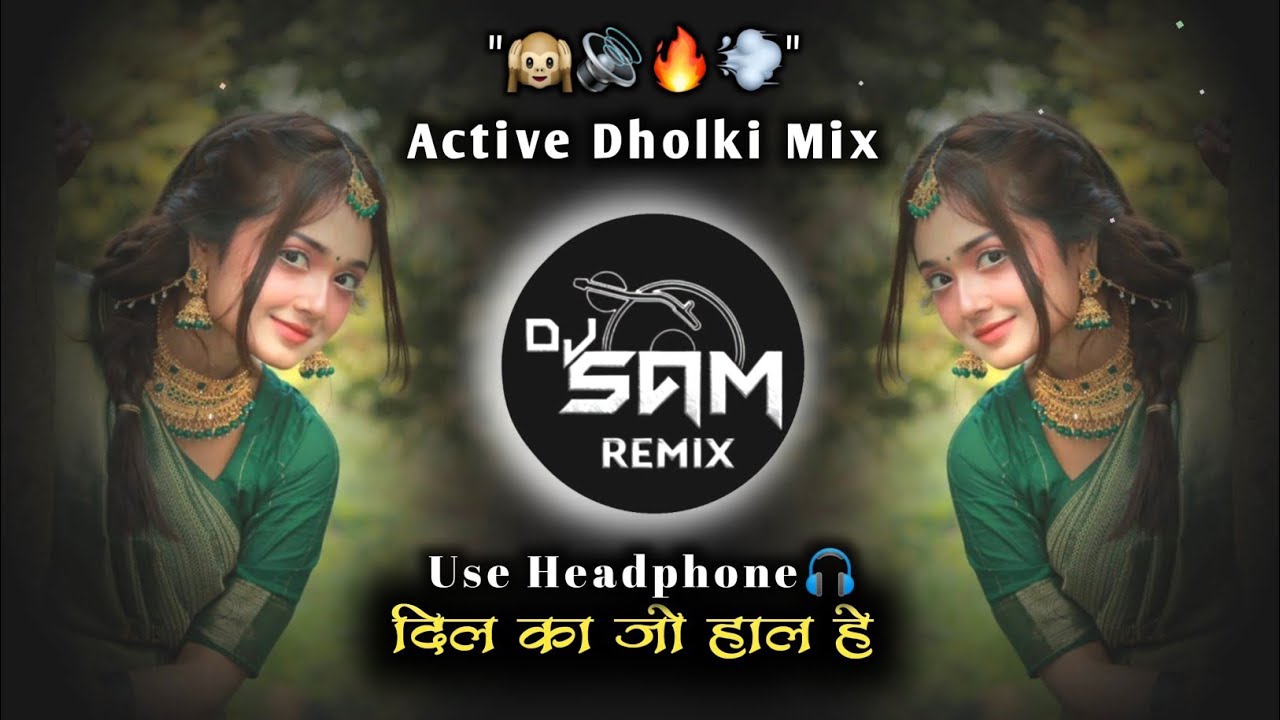 Dil Ka Jo Haal Hai Dj Song  – Active Dholki Mix | Dj Sam Remix | Jayegi Tu Jaha Aaunga Main Waha 