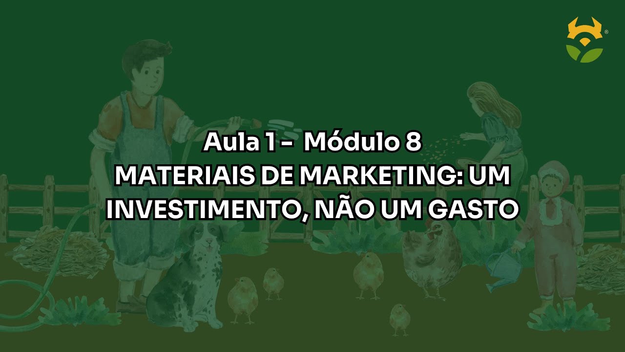 Materiais de Marketing - Aula 1 Módulo 8 - Marketing e Vendas para a Agricultura Familiar
