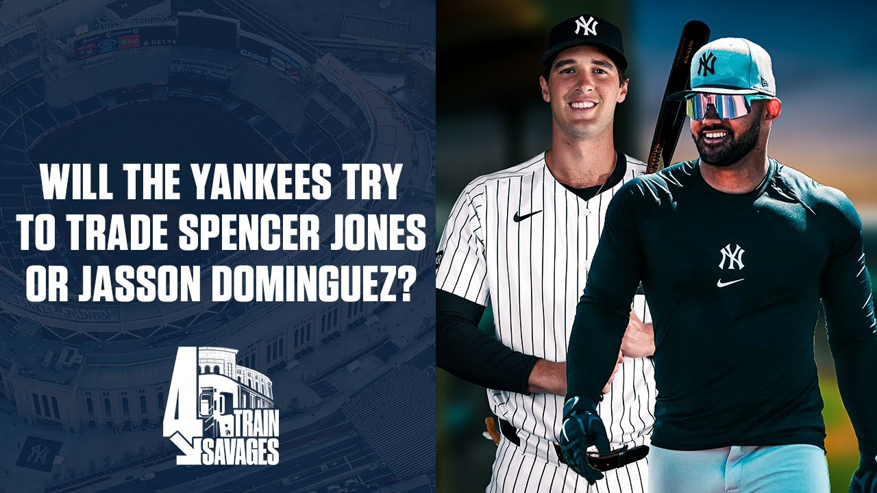 Will the Yankees Trade Jasson Dominguez OR Spencer Jones?