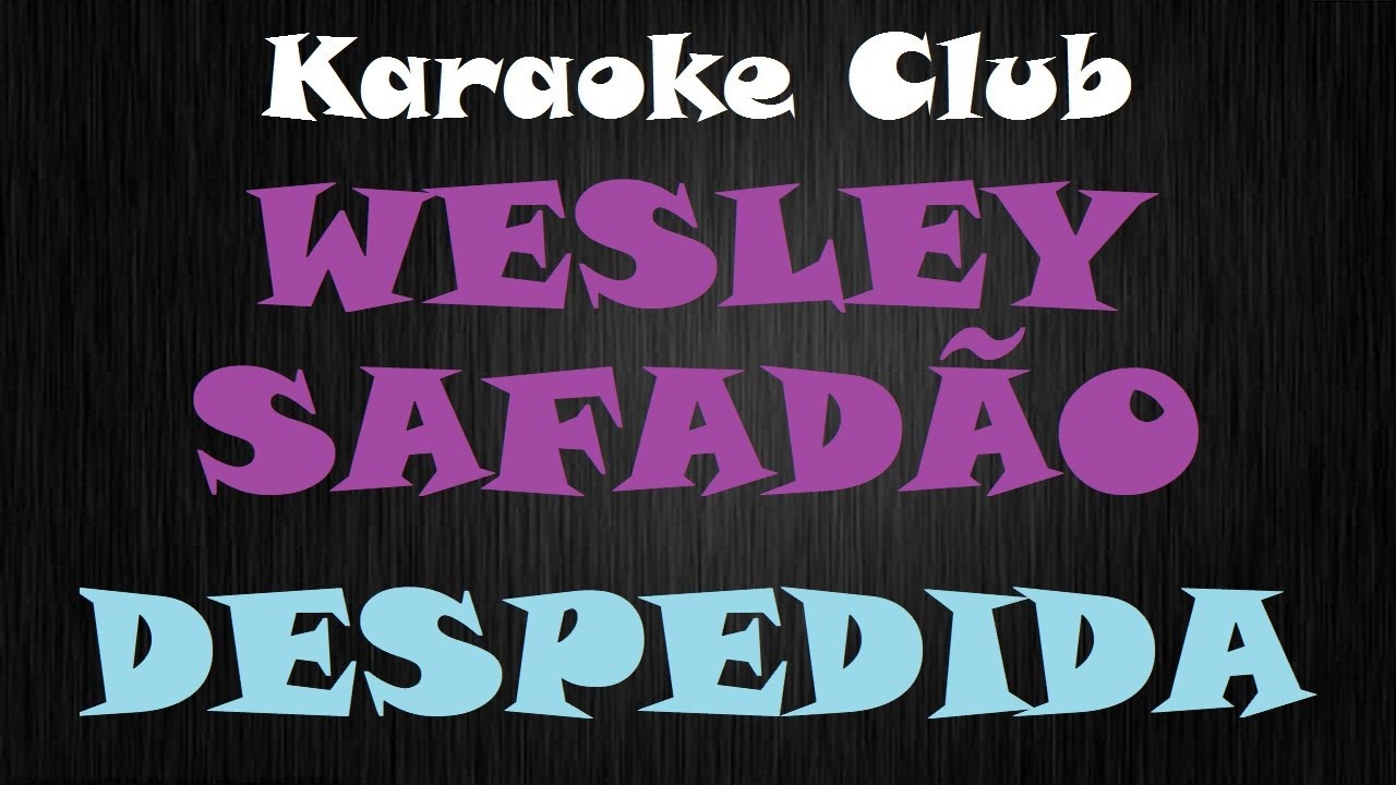 WESLEY SAFADÃO - DESPEDIDA ( KARAOKÊ )