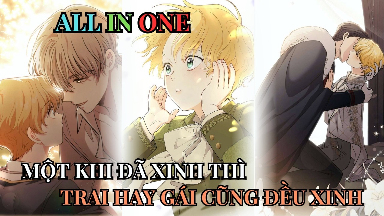 ALL IN ONE| Bị Mẹ Kế Ép Giả Trai Tôi Vô Tình Quyến Rũ Luôn Một Dàn Mỹ Nam| Mê Review Truyện