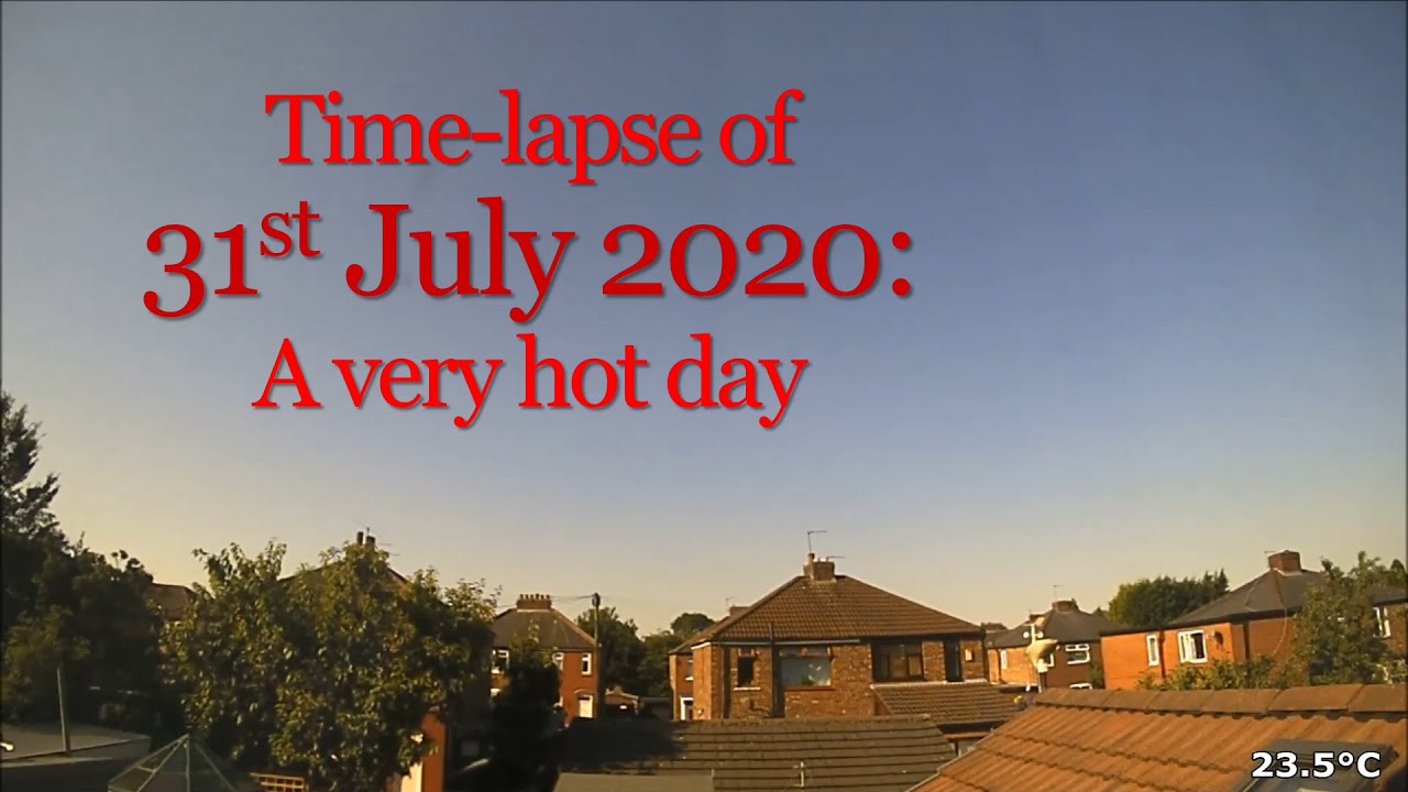 31 July 2020 Time-lapse: Very hot