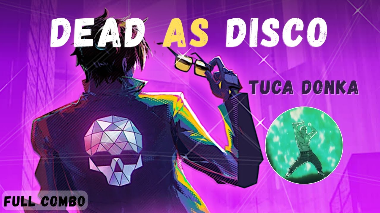 TUCA DONKA - Dead as Disco | FULL COMBO