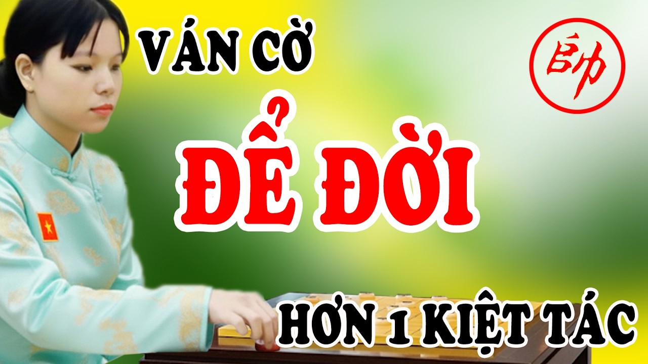 Ván cờ ĐỂ ĐỜI, cách khai cuộc QUÁ CUNG PHÁO kiệt tác phế Xe lịch sủ có 1 không 2