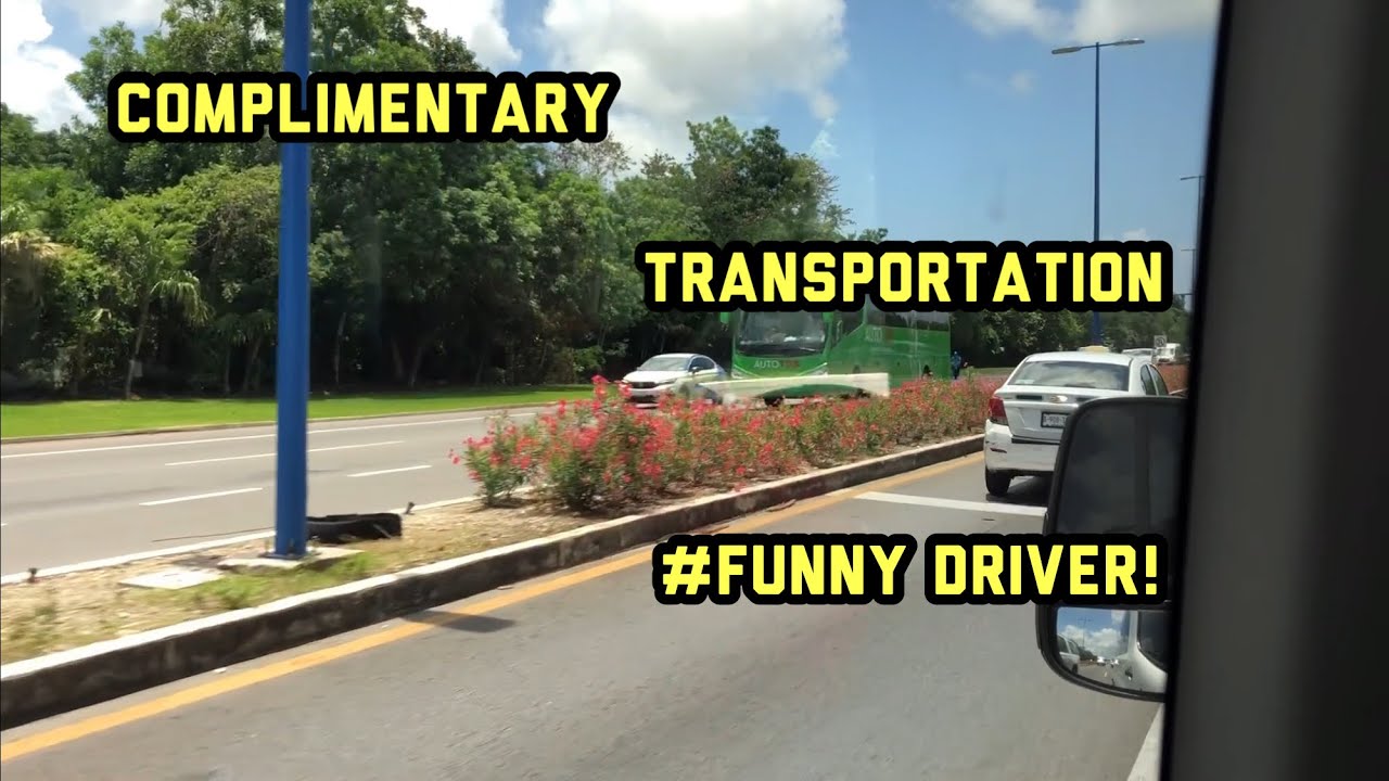 COMPLIMENTARY TRANSPORTATION FROM CANCUN AIRPORT TO OCEAN SPA RESORT: #FUNNY DRIVER