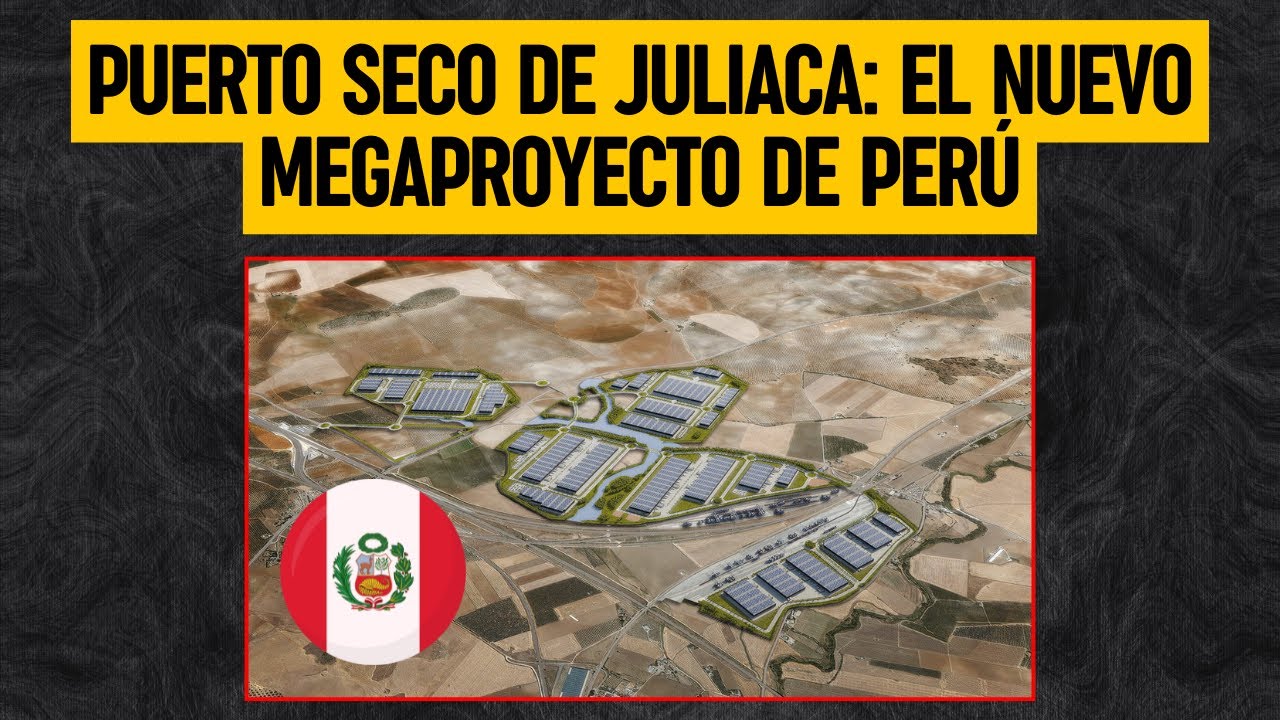 El nuevo MEGAPROYECTO de PERÚ: Puerto Seco de Juliaca