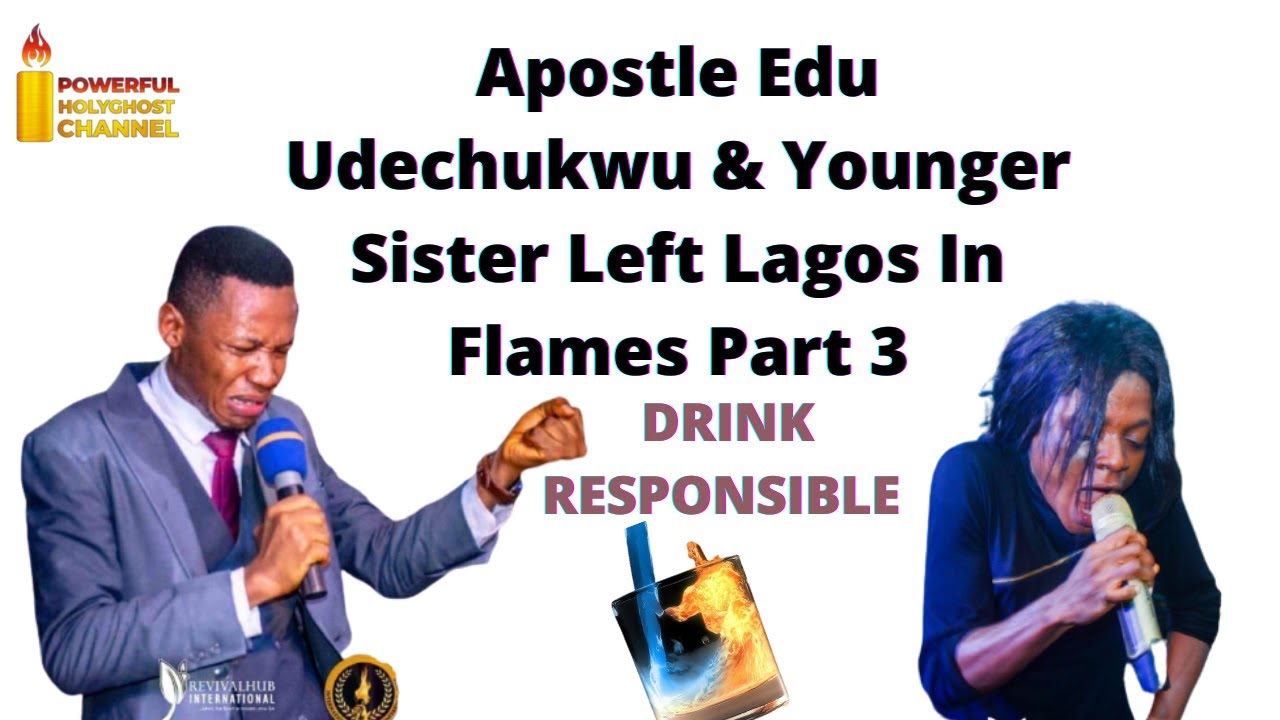 Apostle Edu Udechukwu & Younger Sister Left Lagos In Flames Part 3 🔥🔥🔥😭😭😭