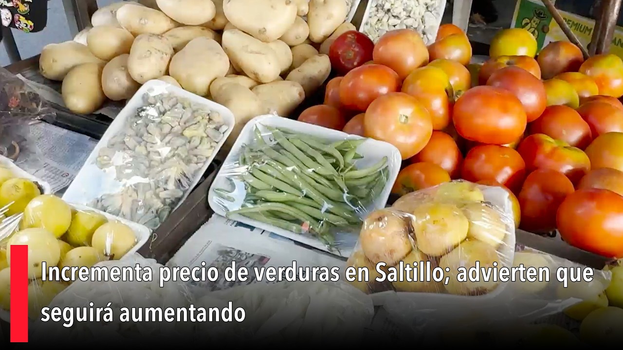 Incrementa precio de verduras en Saltillo; advierten que seguirá aumentando