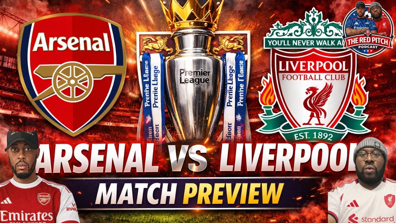 Arsenal Vs Liverpool | MATCH PREVIEW