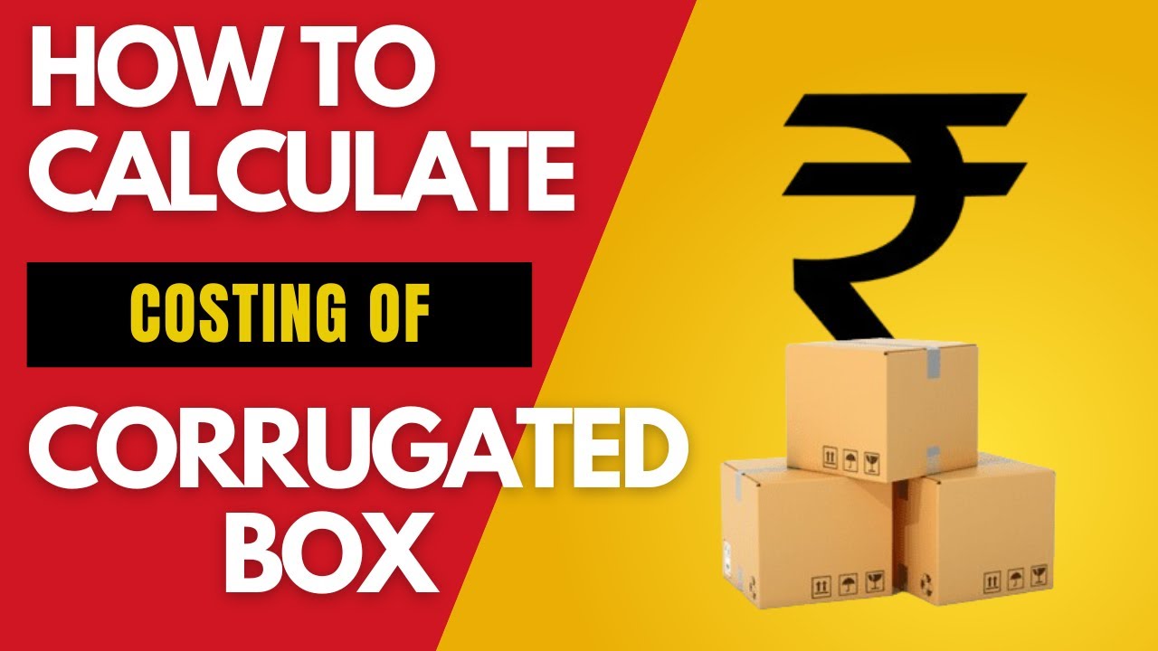 How To Calculate Costing Of Corrugated Box ??