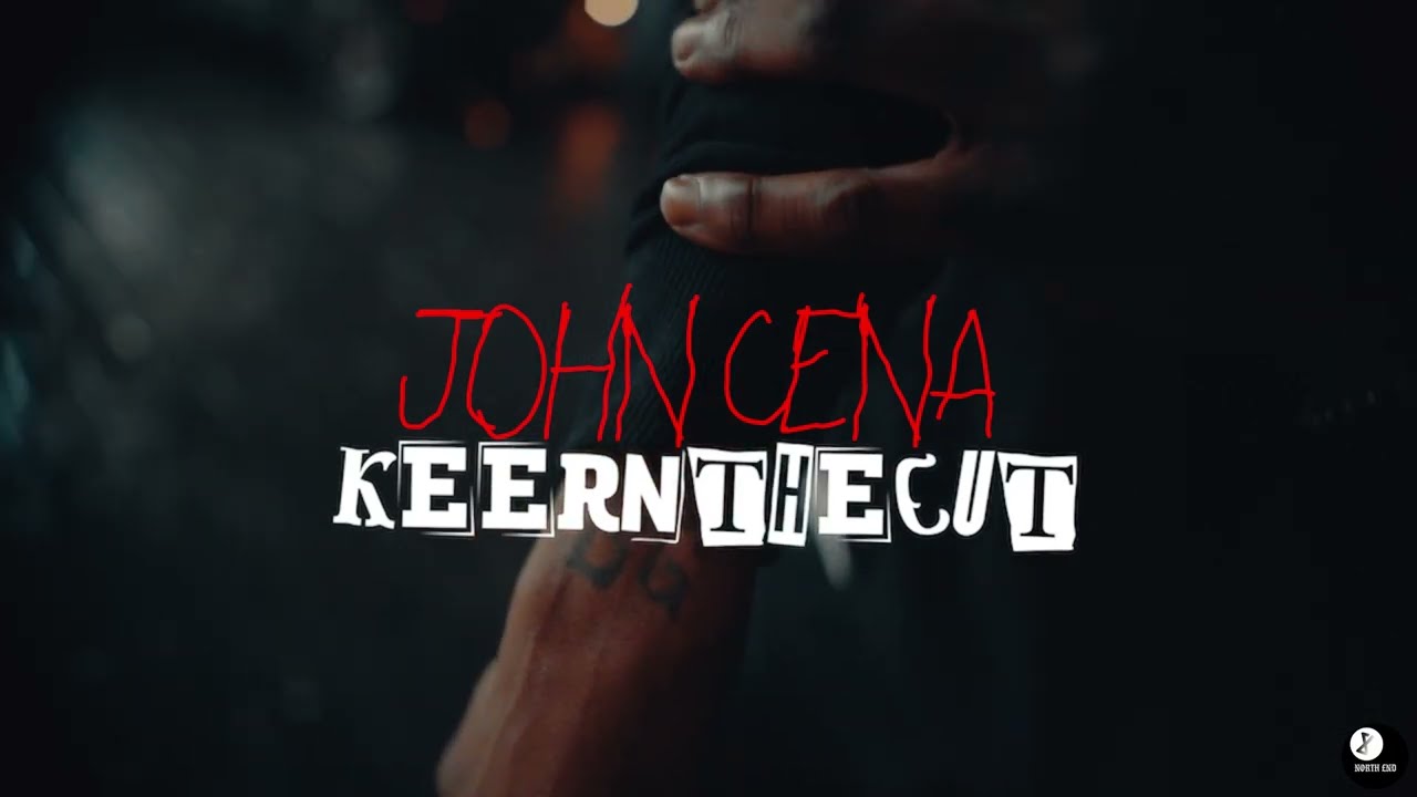KEERNTHECUT - “JOHN CENA”  ( OFFICIAL VIDEO ) 
