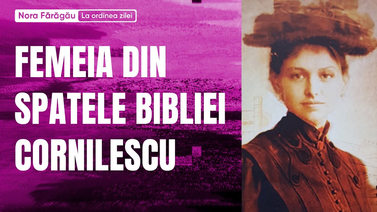 O mare femeie in spatele Bibliei Cornilescu - Printesa Ralu Calimachi - La ordinea zilei