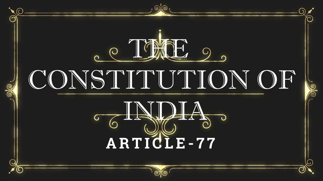ARTICLE 77 | Listen and Share an article every day| THE CONSTITUTION OF INDIA, Part-V