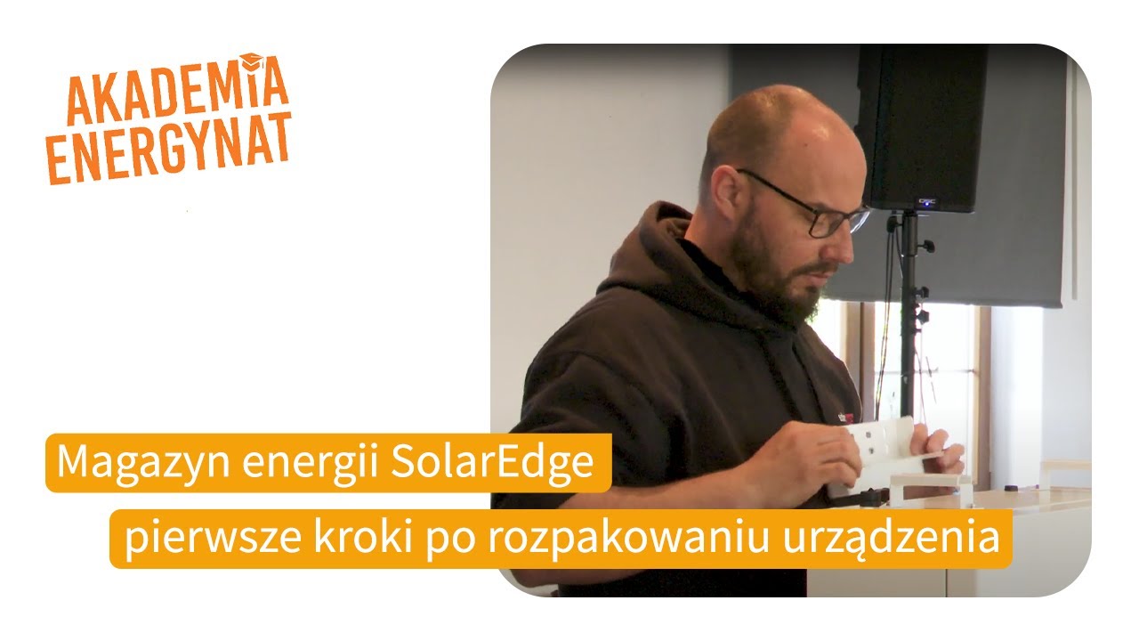 Magazyn energii SolarEdge – pierwsze kroki po rozpakowaniu urządzenia