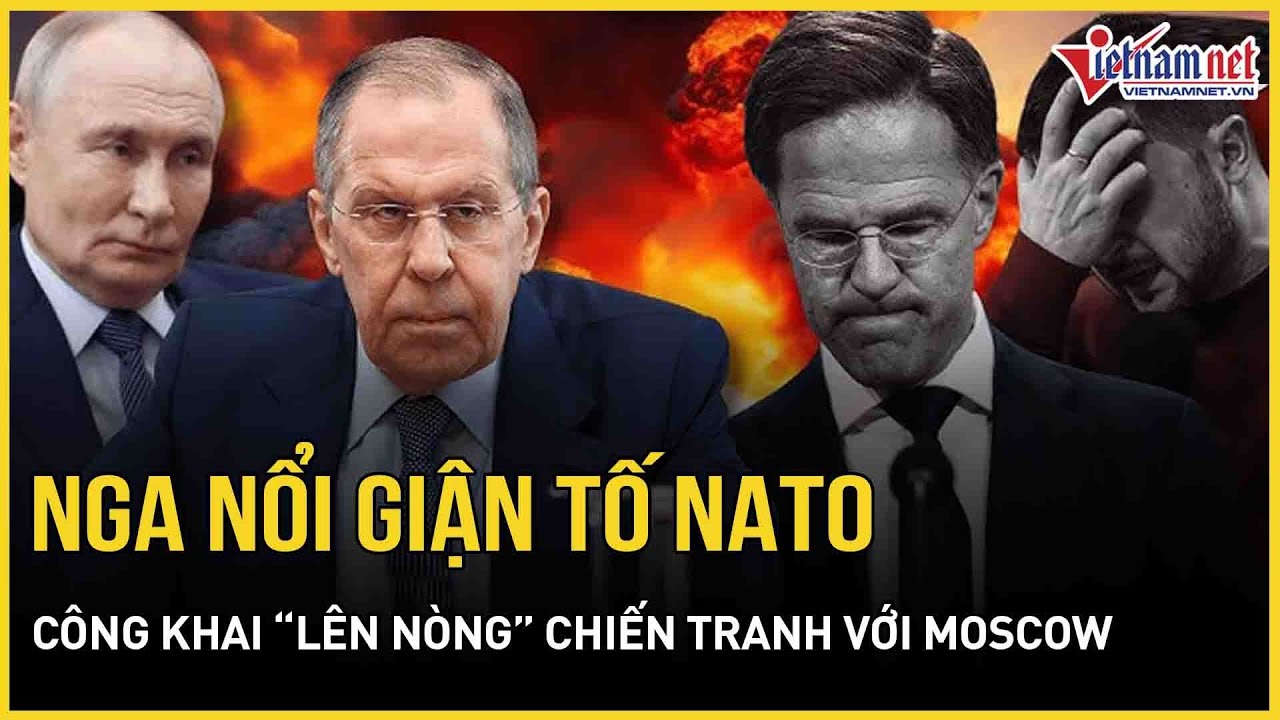 NÓNG RỰC: Nga “nổi trận lôi đình” tố NATO công khai “lên nòng” chiến tranh trực diện với Mocsow