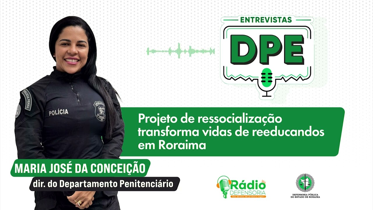 Projeto de ressocializa&ccedil;&atilde;o transforma vidas de reeducandos em Roraima - Entrevistas DPE