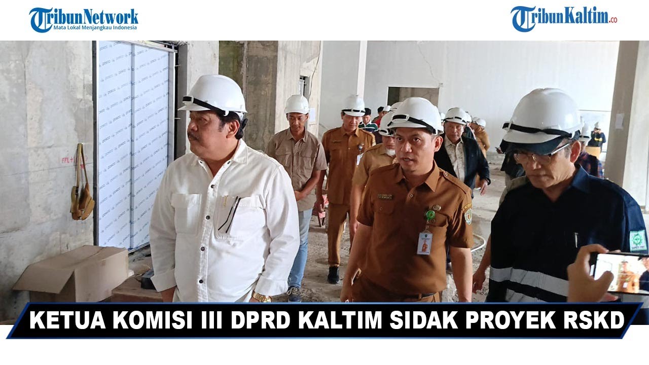 🔴Sidak Ketua Komisi III DPRD Kaltim ke Proyek Gedung Baru RSKD Balikpapan
