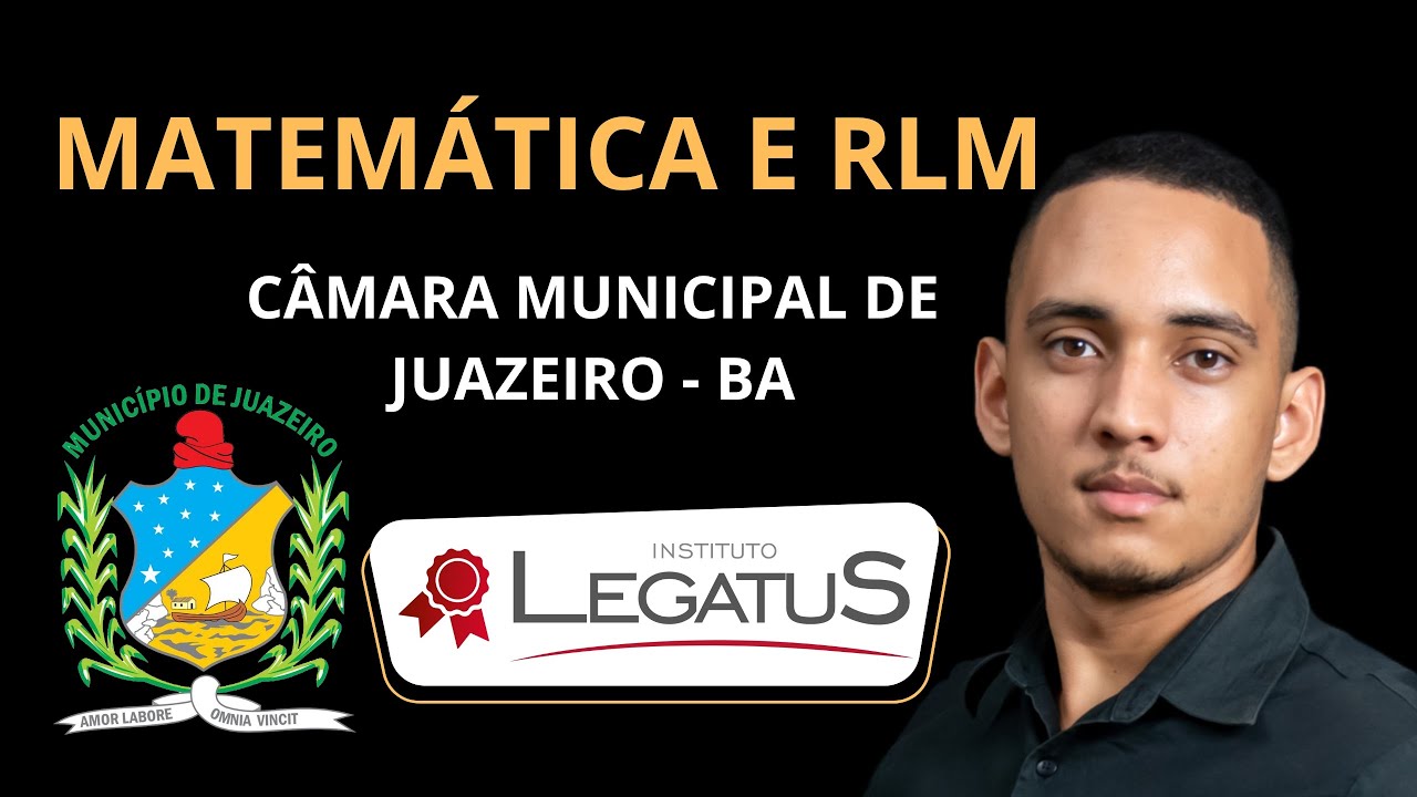 Câmara Municipal Juazeiro - BA - (01) Matemática e Raciocínio Lógico - Legatus