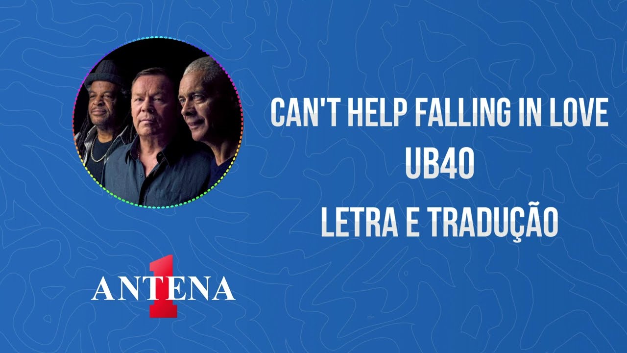 Antena 1 - UB40 - Can't Help Falling In Love - Letra e Tradução