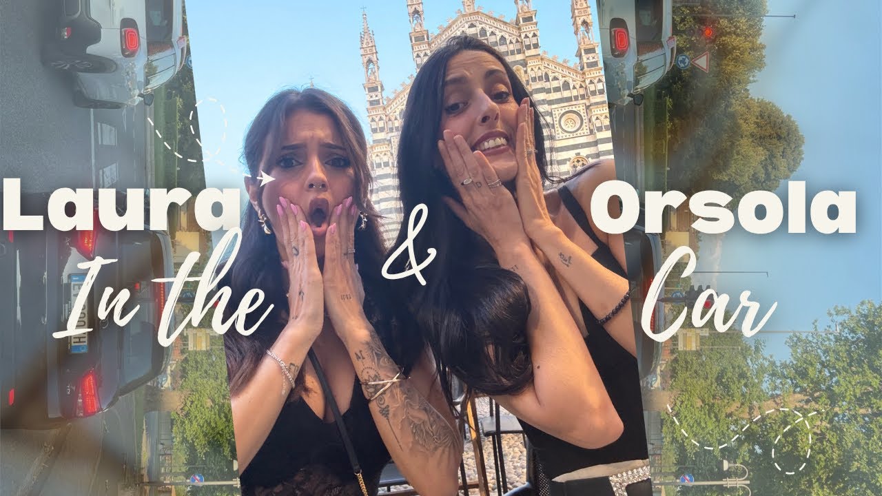 LAURA E ORSOLA IN THE CAR 🕺🏽
