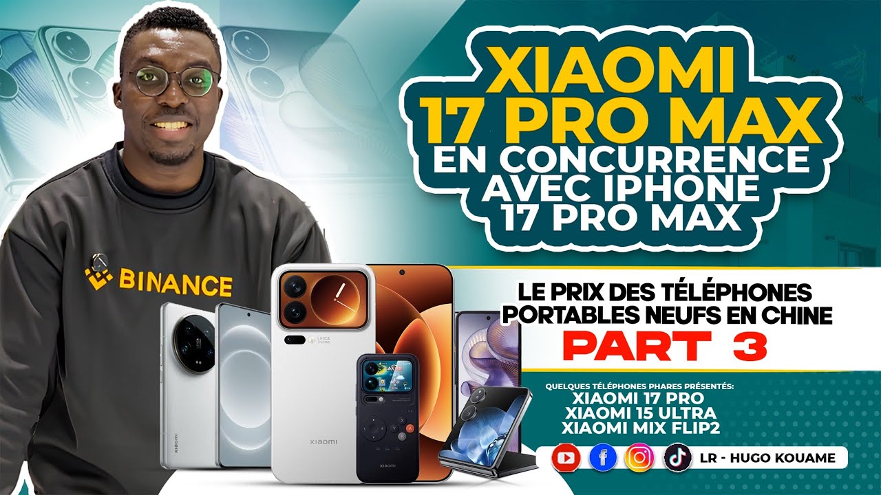Le prix des téléphones portables neufs en Chine | Part3 Les nouveaux Xiaomi 17 pro max à l’honneur