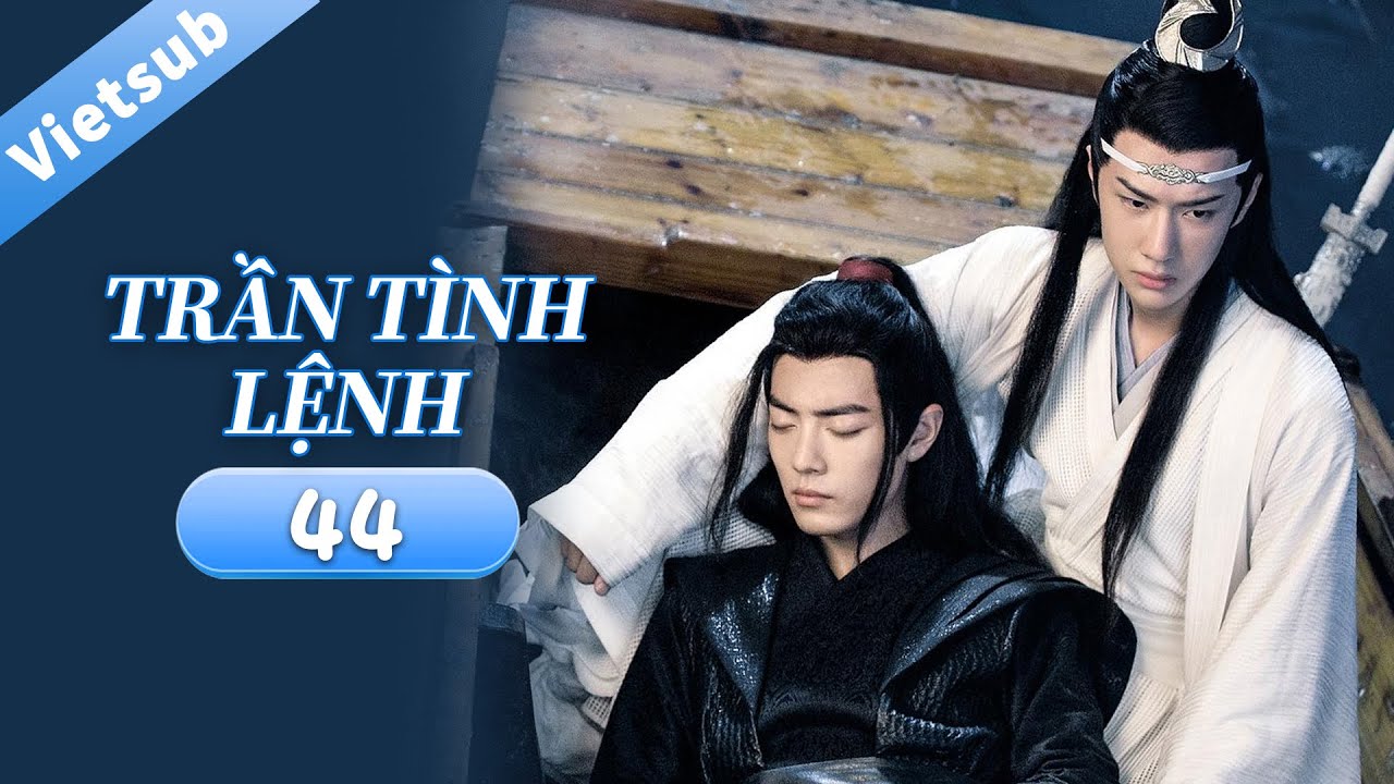Siêu Phẩm Cổ Trang | Trần Tình Lệnh - Tập 44 | Tiêu Chiến & Vương Nhất Bác | Ổ Mọt Phim