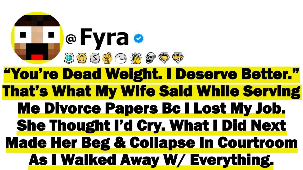 “You’re Dead Weight. I Deserve Better.” That’s What My Wife Said While Serving Me Divorce Papers Bc