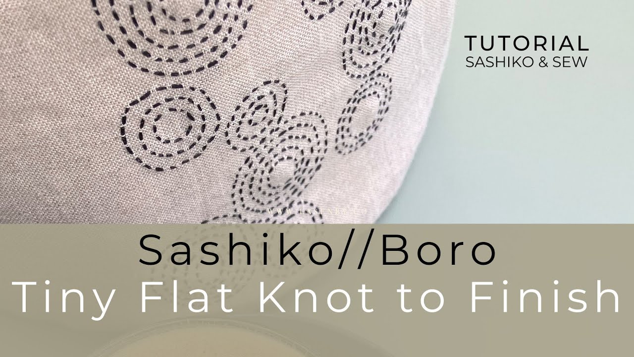 SASHIKO FINISHING KNOT :: TINY KNOT ON THE BACK OF HANDSEWING TO FINISH