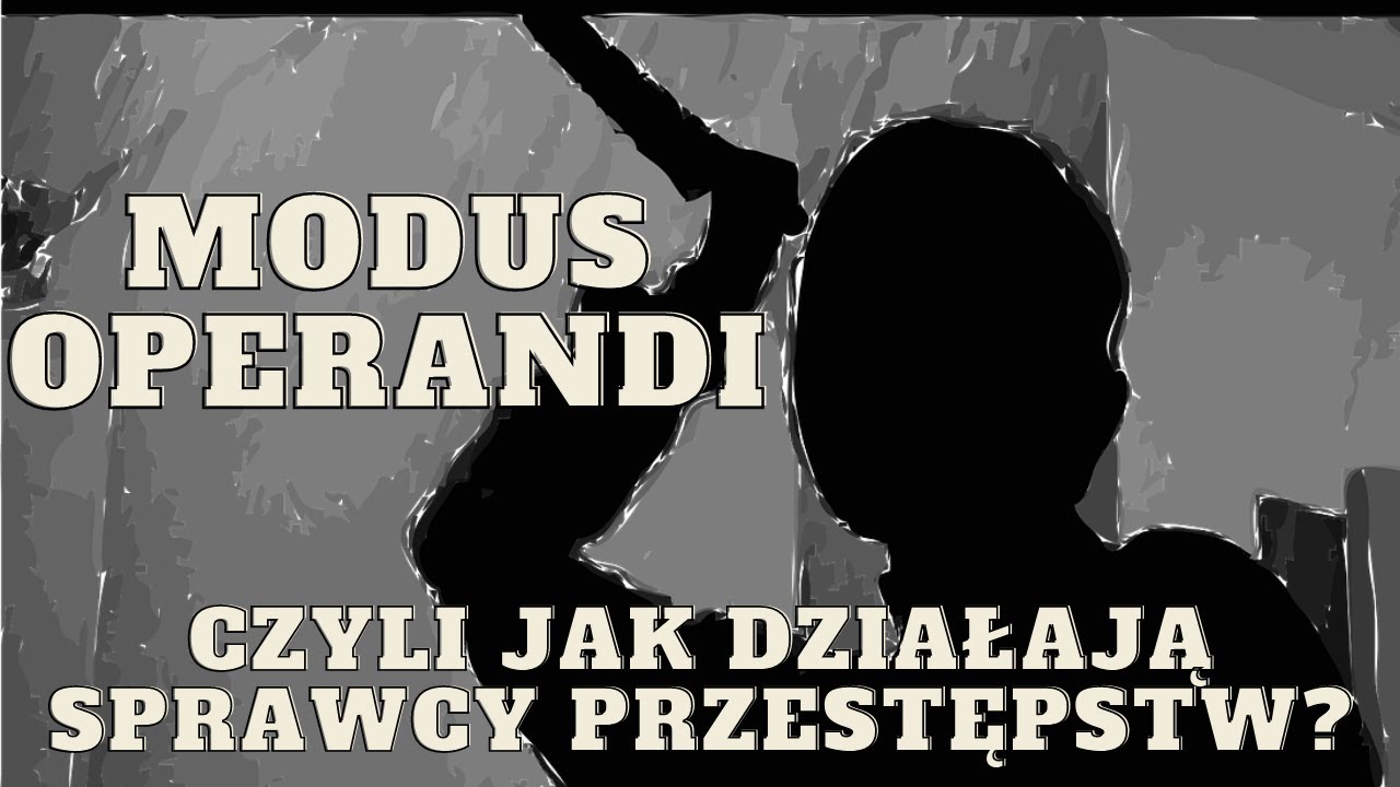 Jak działają sprawcy przestępstw? | Modus operandi