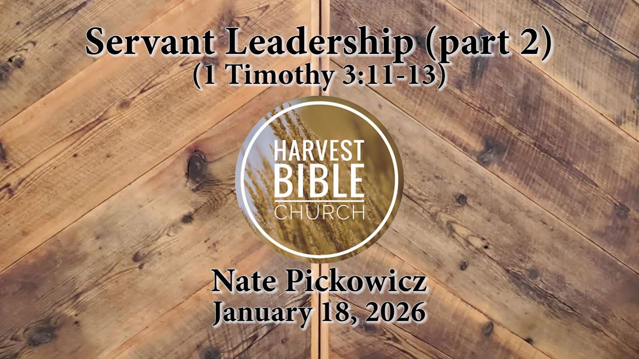 20260118 - Servant Leadership (part 2) (1 Timothy 3:11-13) [Nate Pickowicz]
